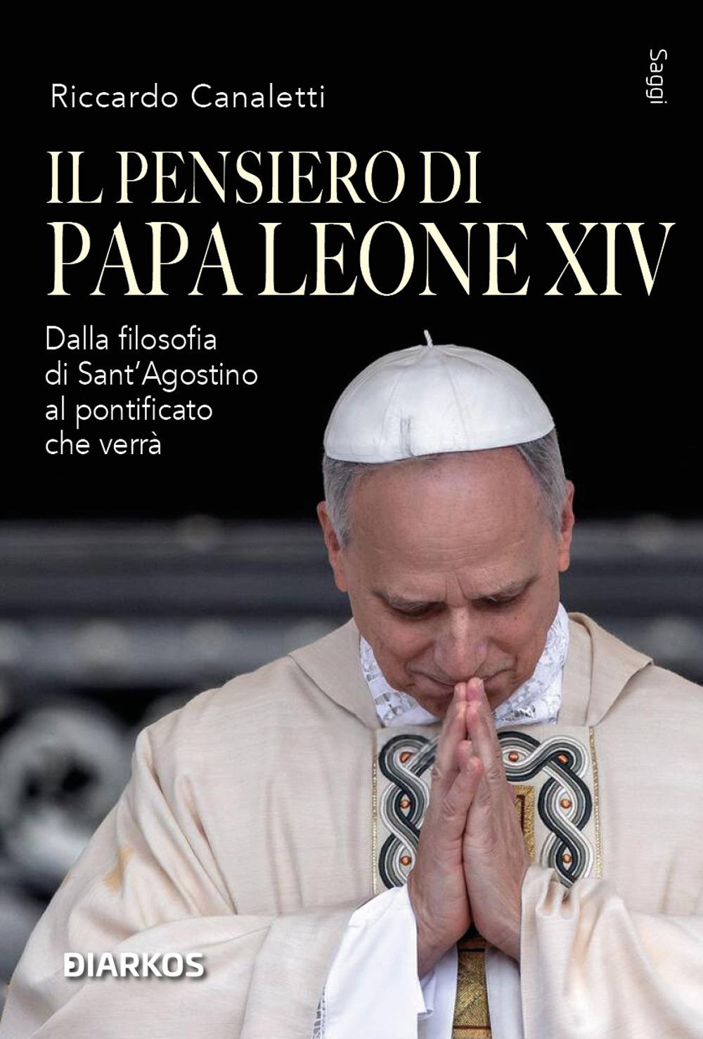 Vorderes Coverbild Il pensiero di Papa Leone XIV. Dalla filosofia di Sant'Agostino al pontificato che verrà
