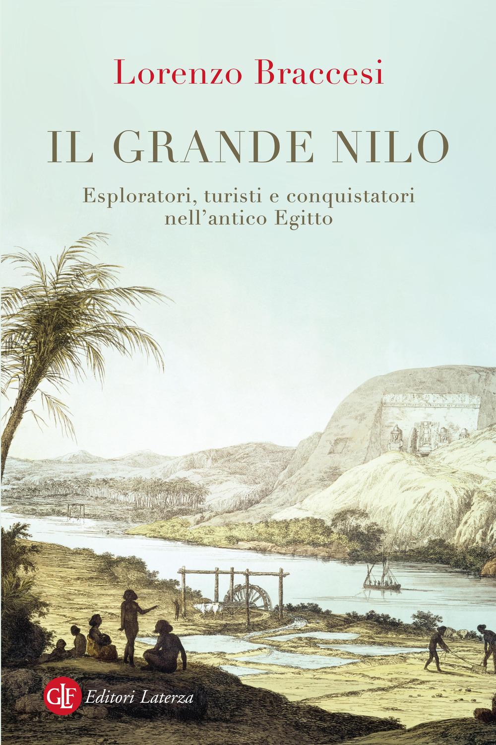 Vorderes Coverbild Il grande Nilo. Esploratori, turisti e conquistatori nell'antico Egitto