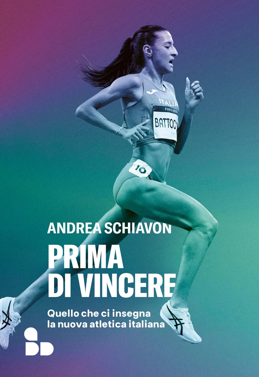 Vorderes Coverbild Prima di vincere. Quello che ci insegna la nuova atletica italiana