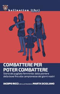 Vorderes Coverbild Combattere per poter combattere. Storia del pugilato femminile: dalle pioniere della boxe fino alle campionesse dei giorni nostri