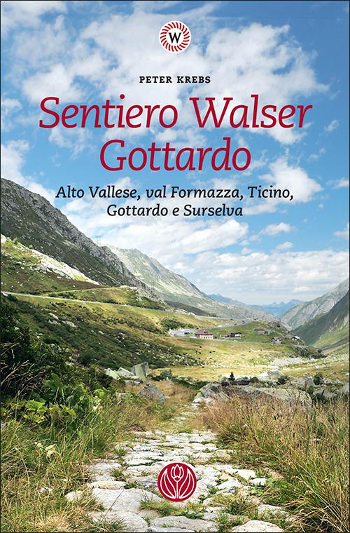 Vorderes Coverbild Sentiero Walser Gottardo. Alto Vallese, val Formazza, Ticino, Gottardo e Surselva