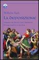 Vorderes Coverbild La deposizione. Saggio in ritmi sul dipinto di Raffaello a Roma