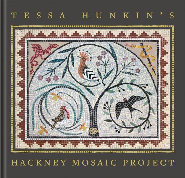 Vorderes Coverbild Tessa Hunkin's Hackney Mosaic Project