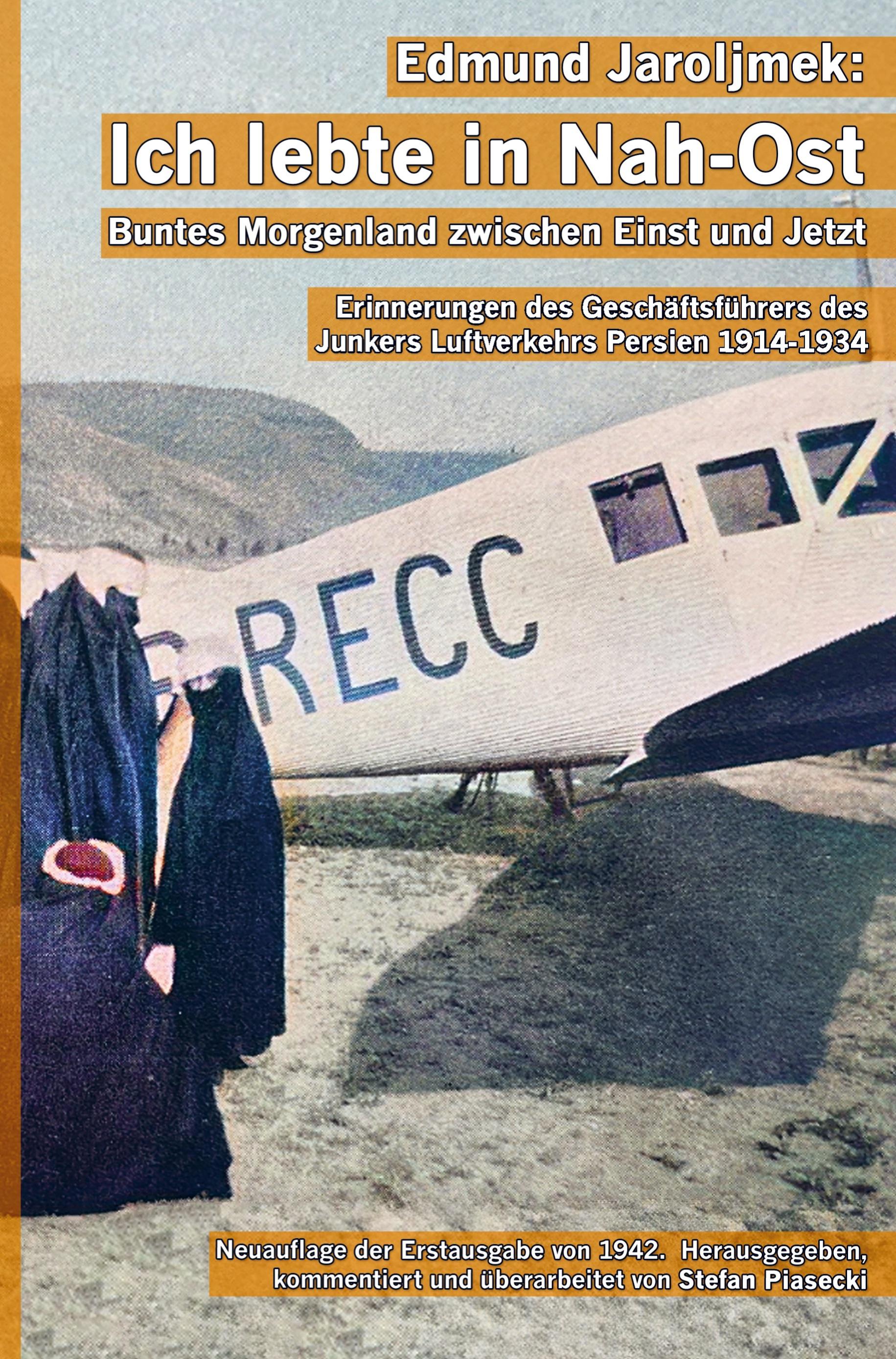 Vorderes Coverbild Edmund Jaroljmek: Ich lebte in Nah-Ost. Buntes Morgenland zwischen Einst und Jetzt. (Mit 108 historischen Fotografien und Karten. Buchhandelsausgabe.)