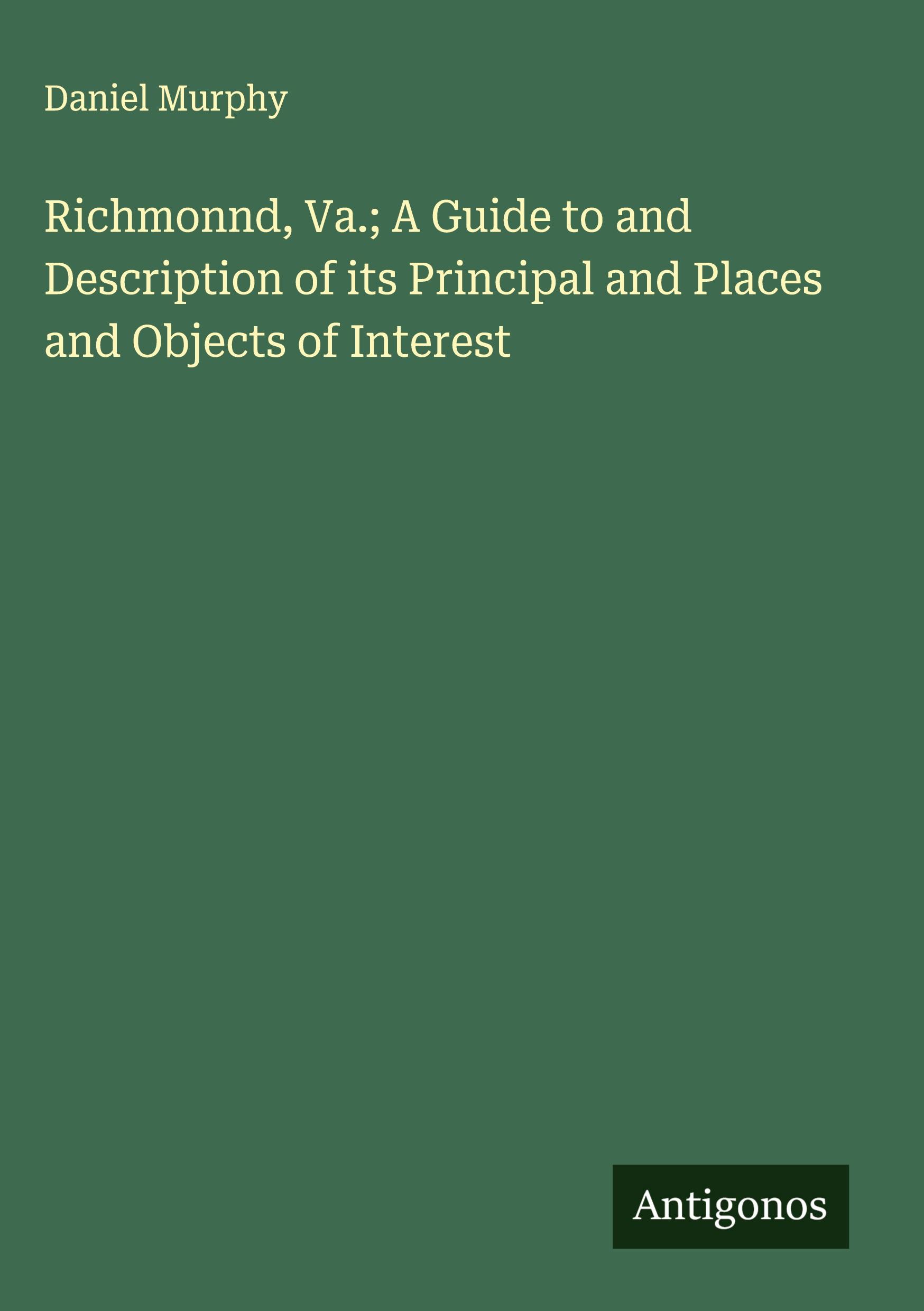 Vorderes Coverbild Richmonnd, Va.; A Guide to and Description of its Principal and Places and Objects of Interest