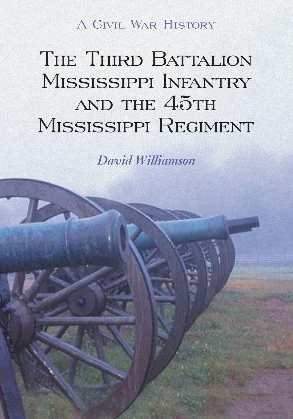 Vorderes Coverbild The Third Battalion Mississippi Infantry and the 45th Mississippi Regiment