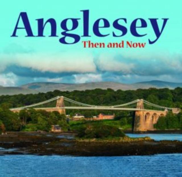 Vorderes Coverbild Anglesey - Then and Now