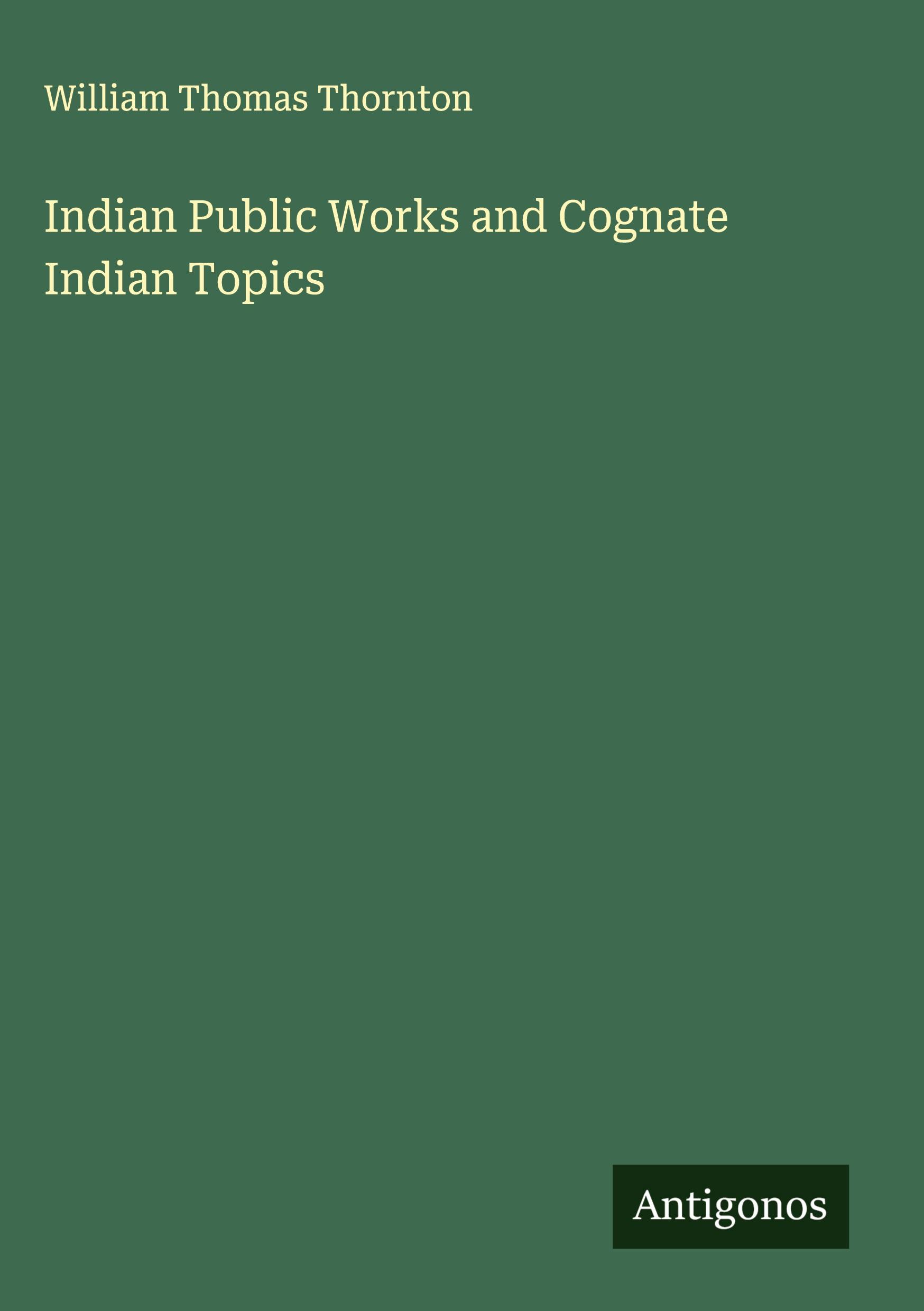 Vorderes Coverbild Indian Public Works and Cognate Indian Topics