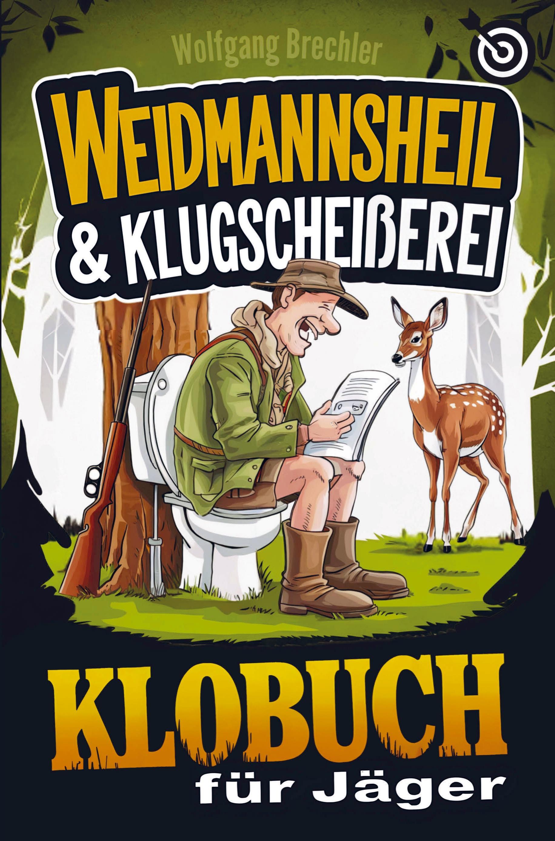 Vorderes Coverbild Weidmannsheil & Klugscheißerei - Das Klobuch für Jäger