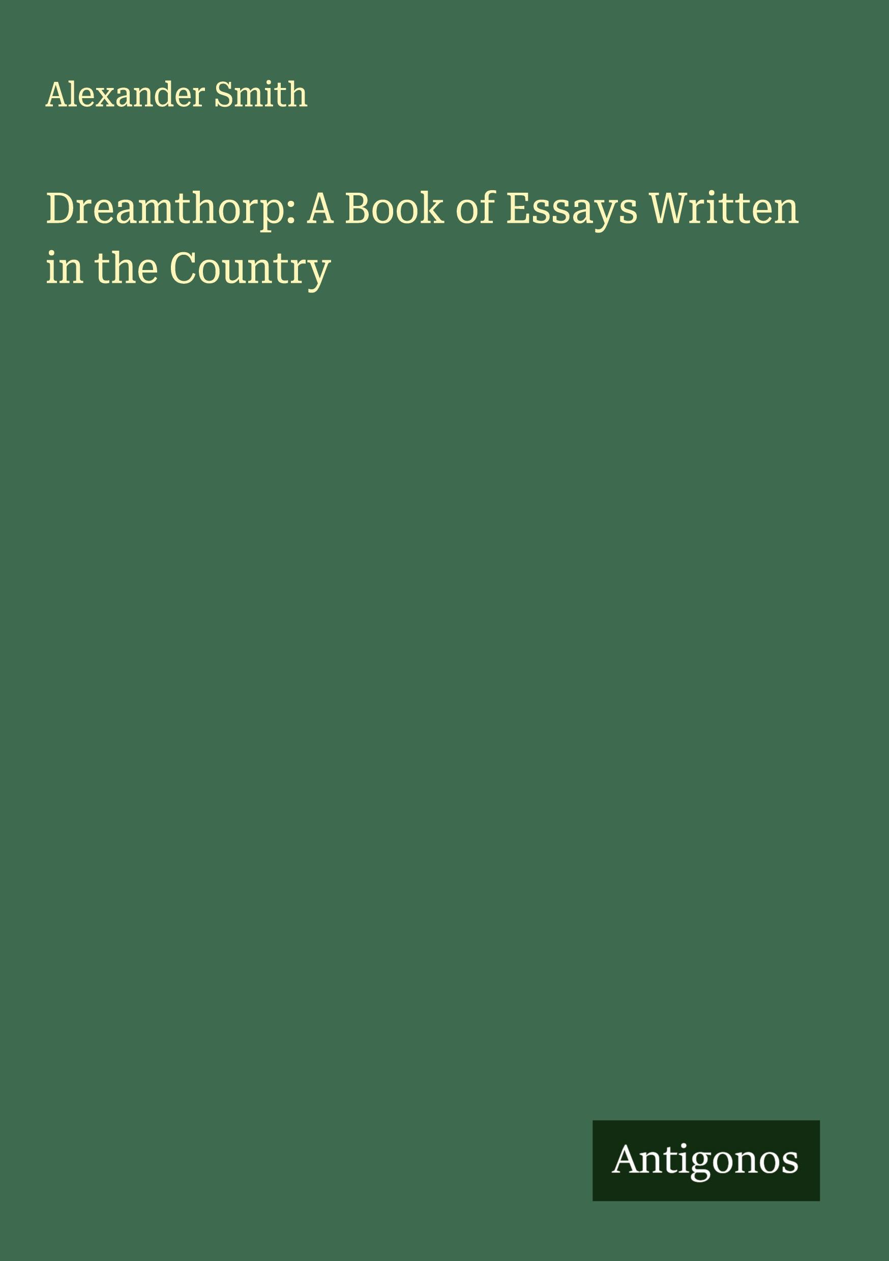 Vorderes Coverbild Dreamthorp: A Book of Essays Written in the Country