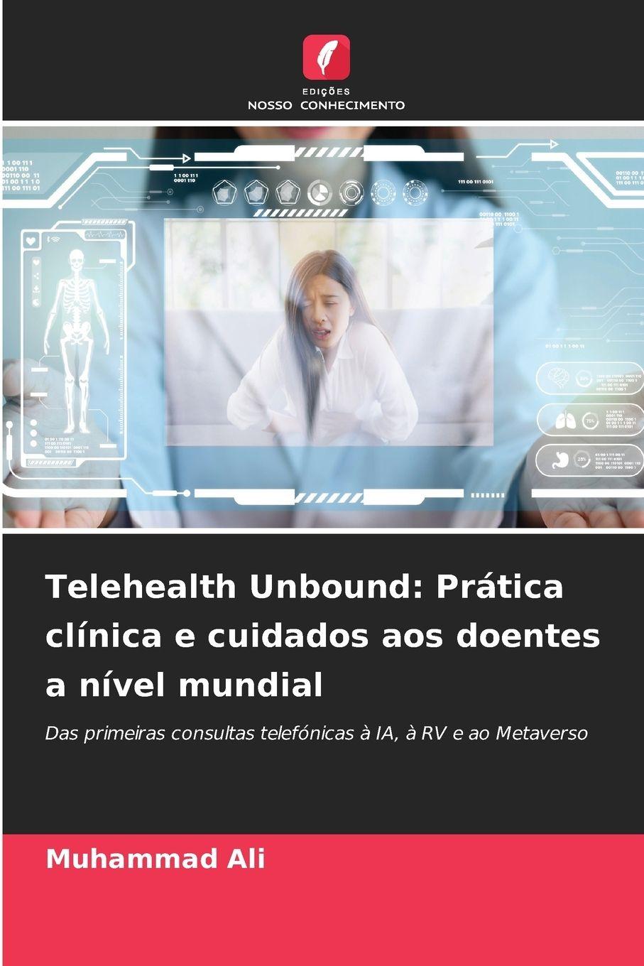 Vorderes Coverbild Telehealth Unbound: Prática clínica e cuidados aos doentes a nível mundial