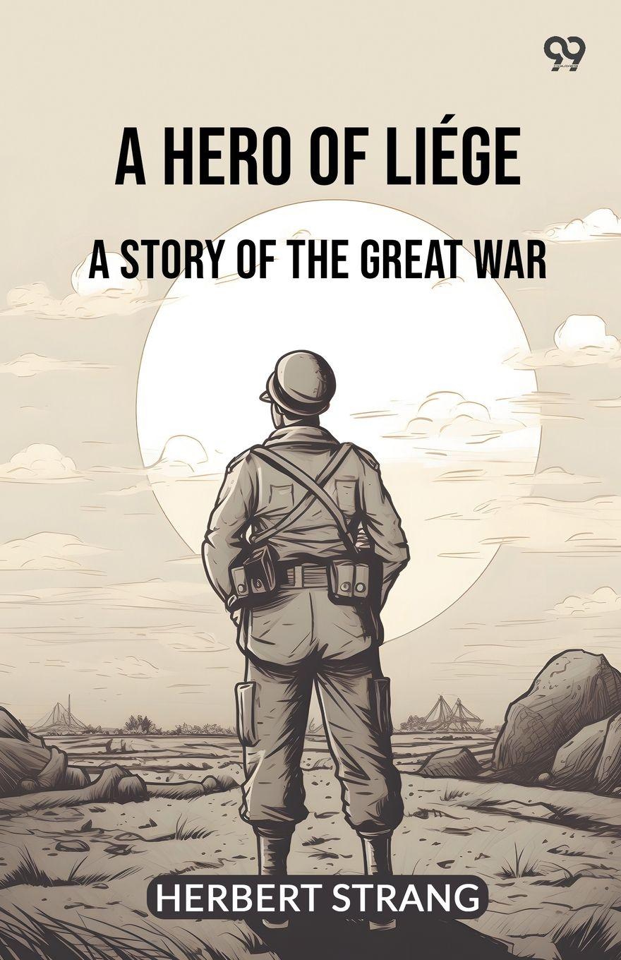 Vorderes Coverbild A Hero Of Liege A Story Of The Great War