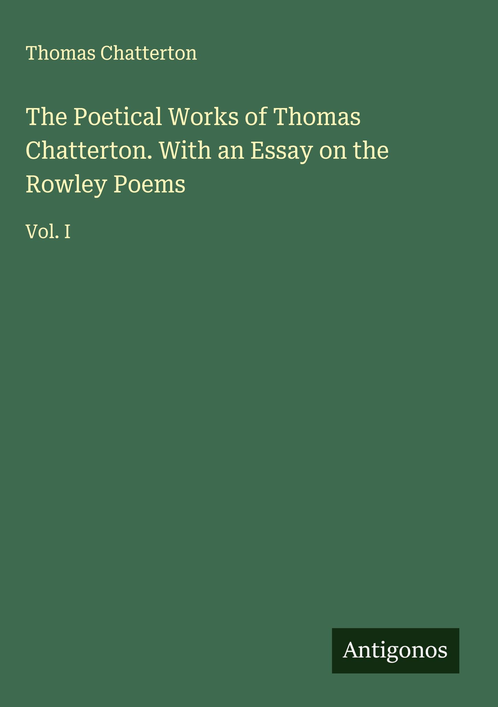 Vorderes Coverbild The Poetical Works of Thomas Chatterton. With an Essay on the Rowley Poems