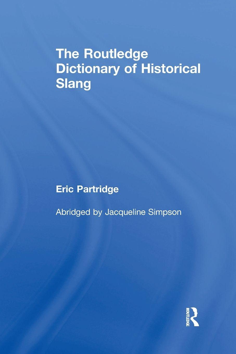 Vorderes Coverbild The Routledge Dictionary of Historical Slang
