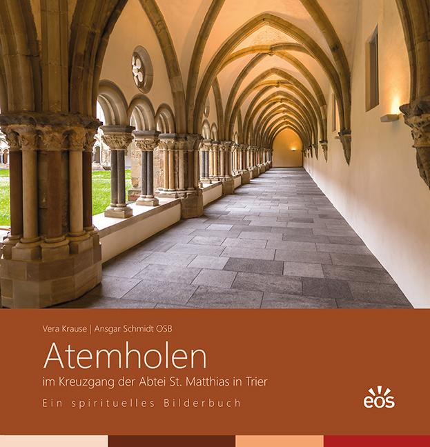 Vorderes Coverbild Atemholen im Kreuzgang der Abtei St. Matthias. Ein spirituelles Bilderbuch