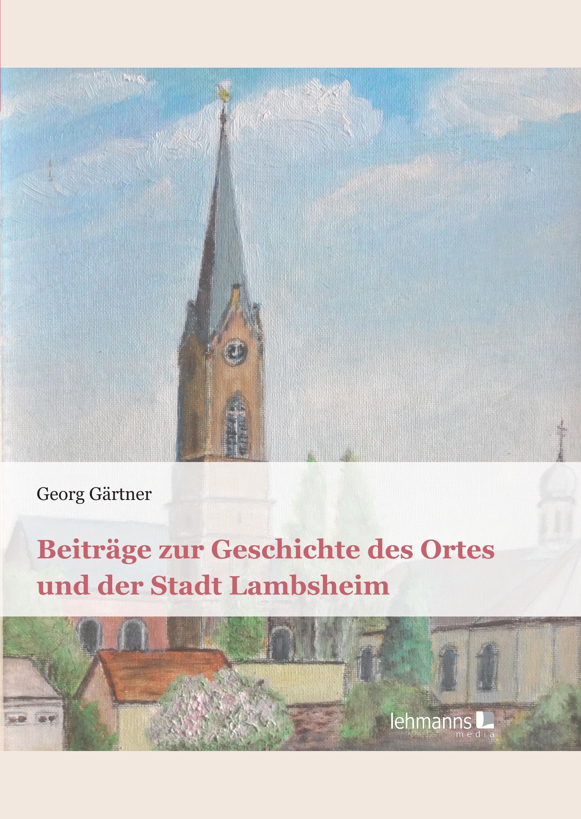 Vorderes Coverbild Beiträge zur Geschichte des Ortes und der Stadt Lambsheim