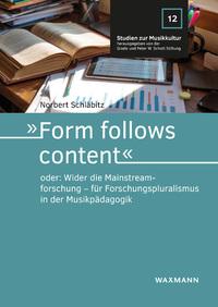Vorderes Coverbild 'Form follows content' oder: Wider die Mainstreamforschung - für Forschungspluralismus in der Musikpädagogik