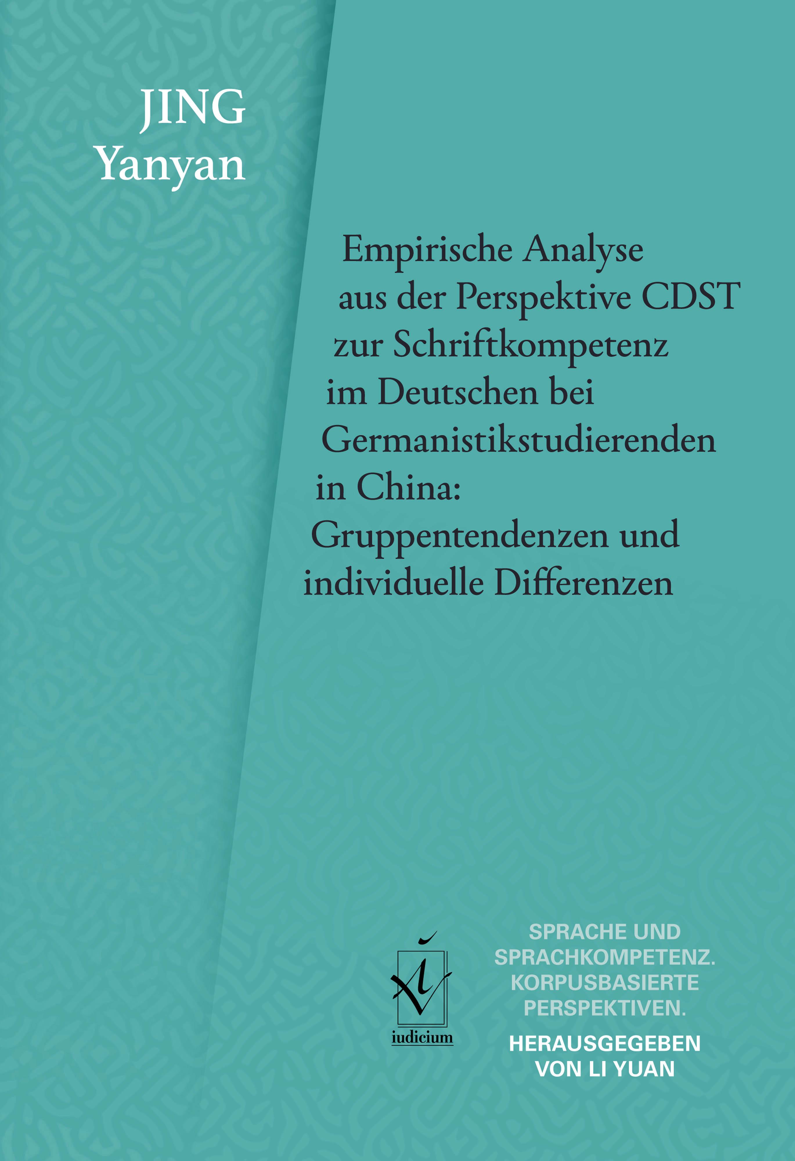 Vorderes Coverbild Empirische Analyse aus der Perspektive CDST zur Schriftkompetenz im Deutschen bei Germanistikstudierenden in China: Gruppentendenzen und individuelle Differenzen