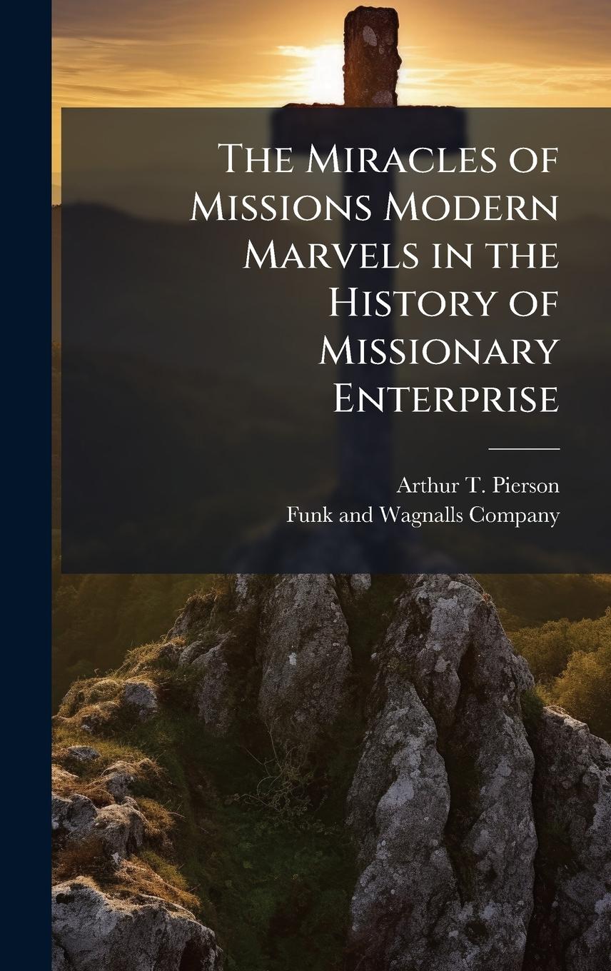 Vorderes Coverbild The Miracles of Missions Modern Marvels in the History of Missionary Enterprise