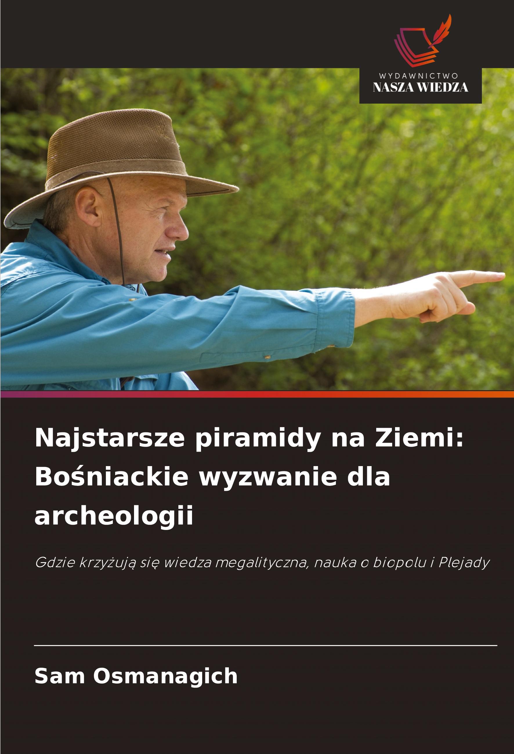 Vorderes Coverbild Najstarsze piramidy na Ziemi: Bo¿niackie wyzwanie dla archeologii
