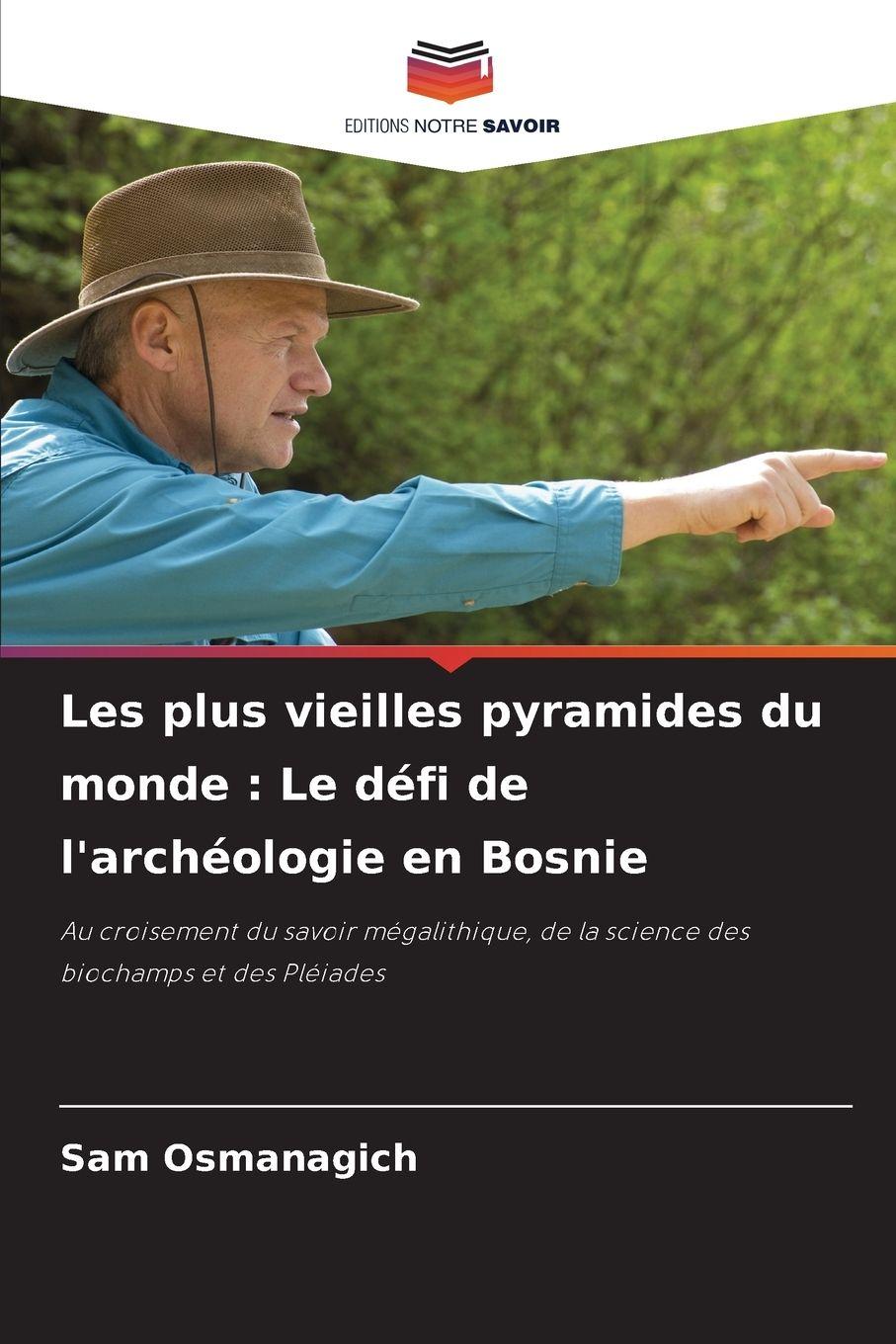 Vorderes Coverbild Les plus vieilles pyramides du monde : Le défi de l'archéologie en Bosnie