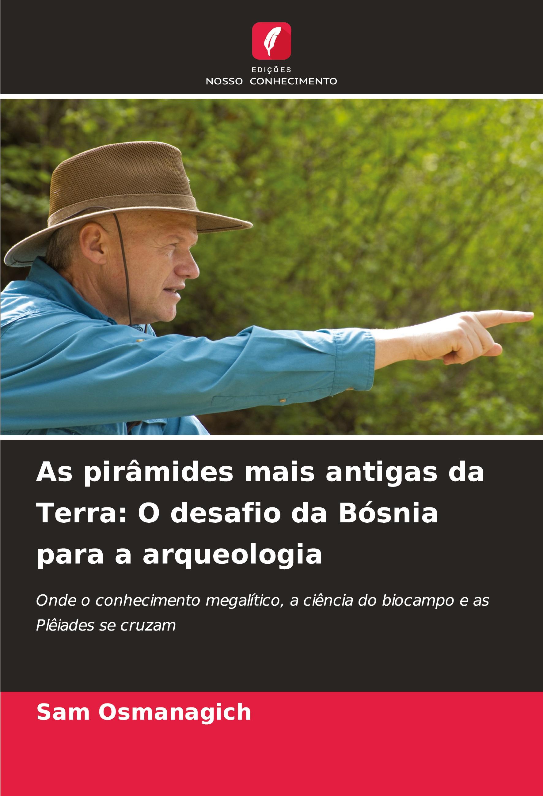 Vorderes Coverbild As pirâmides mais antigas da Terra: O desafio da Bósnia para a arqueologia