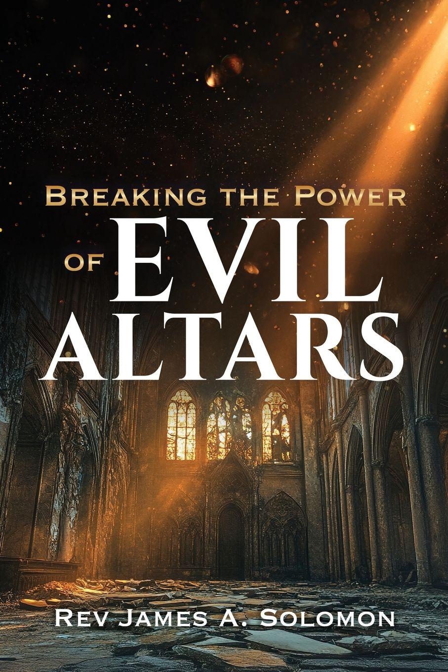 Vorderes Coverbild Breaking the Power of EVIL ALTARS