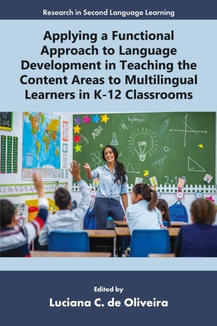 Vorderes Coverbild Applying a Functional Approach to Language Development in Teaching the Content Areas to Multilingual Learners in K-12 Classrooms