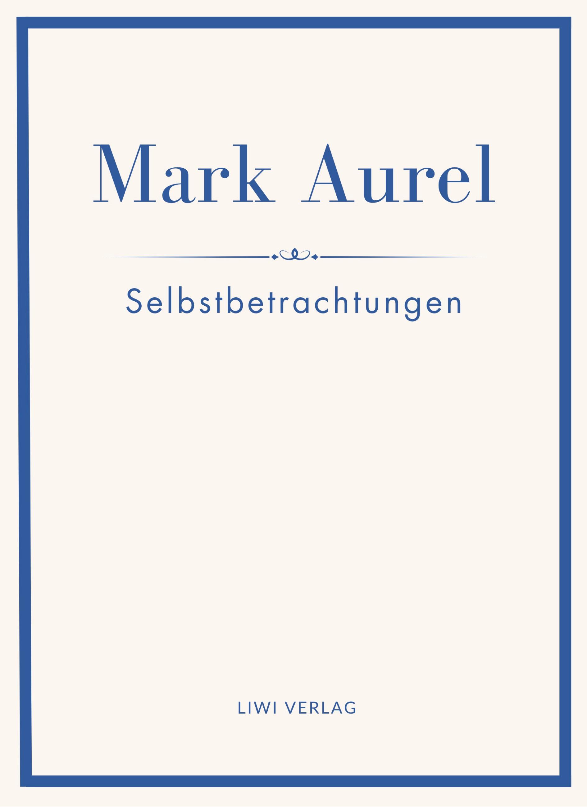 Vorderes Coverbild Mark Aurel: Selbstbetrachtungen. Vollständige Neuausgabe.