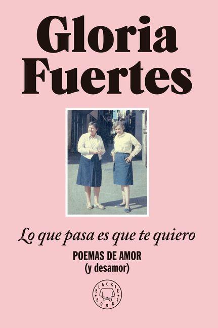 Vorderes Coverbild Lo Que Pasa Es Que Te Quiero: Poemas de Amor (Y Desamor) / The Thing Is, I Love You: Poems of Love (and Heartbreak)