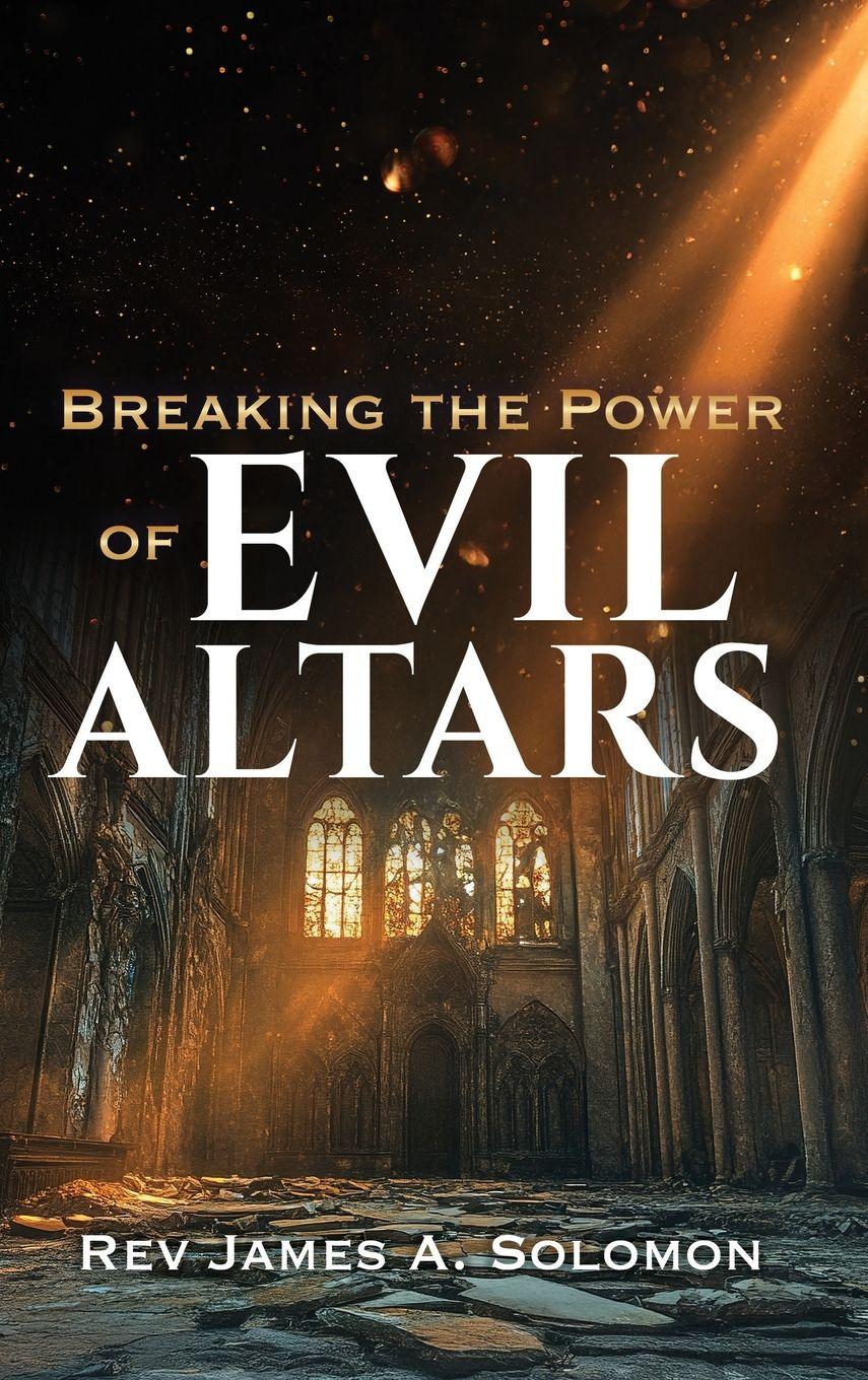 Vorderes Coverbild Breaking the Power of EVIL ALTARS