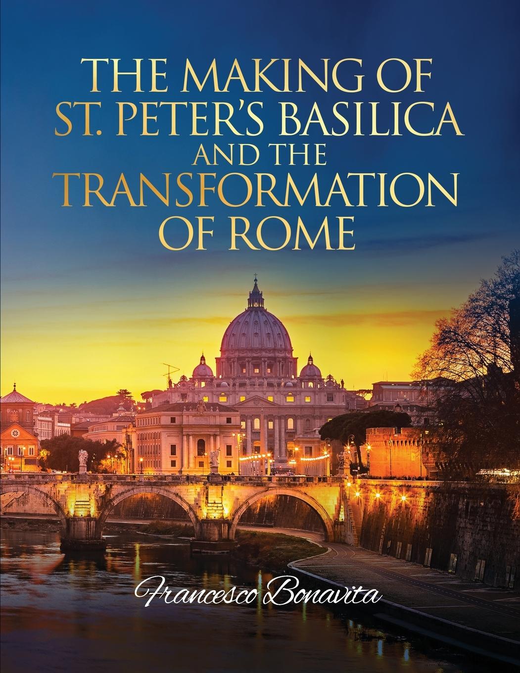Vorderes Coverbild The Making of St. Peter's Basilica and The Transformation of Rome