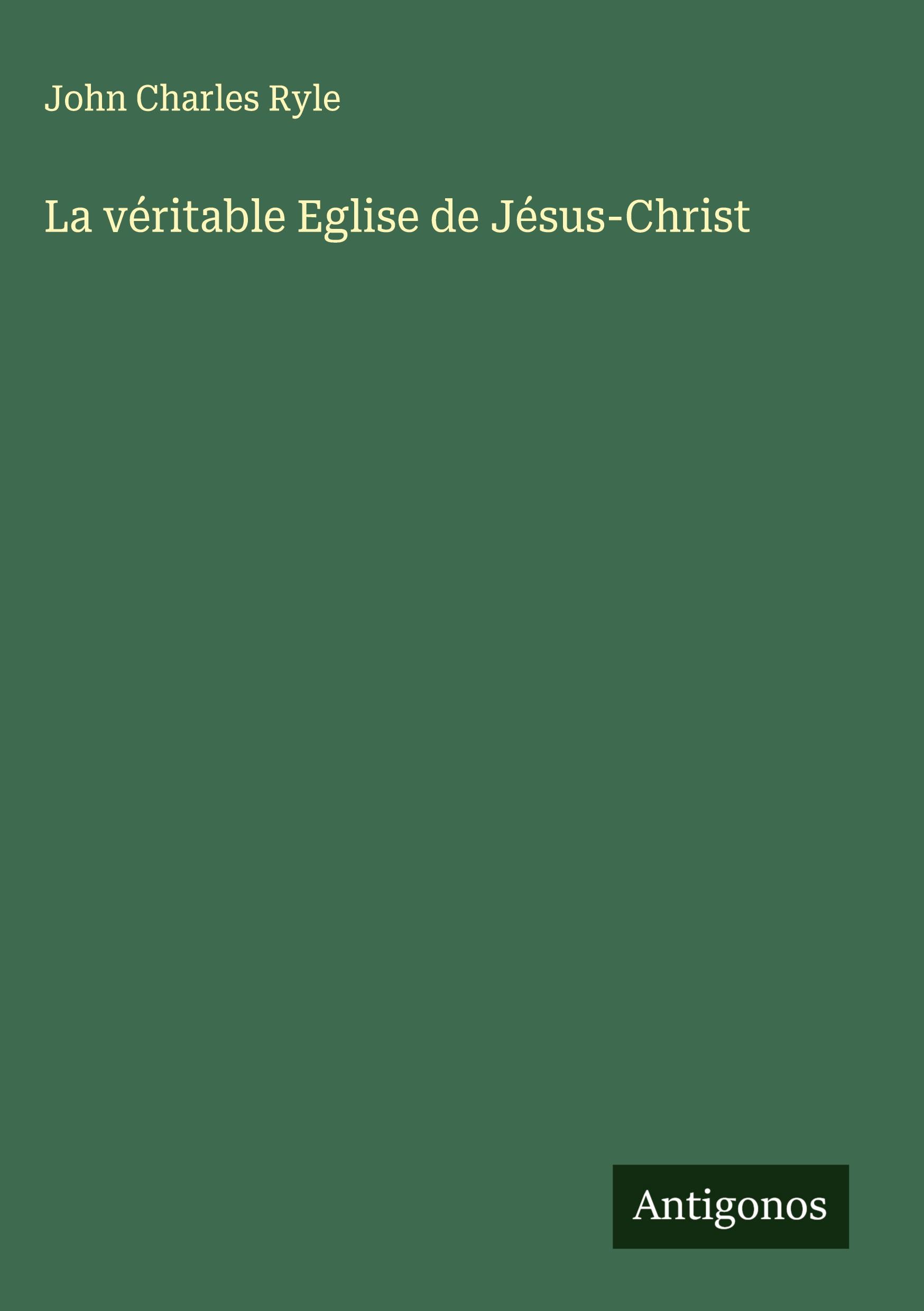 Vorderes Coverbild La véritable Eglise de Jésus-Christ