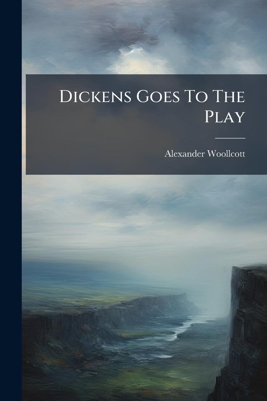 Vorderes Coverbild Dickens Goes To The Play