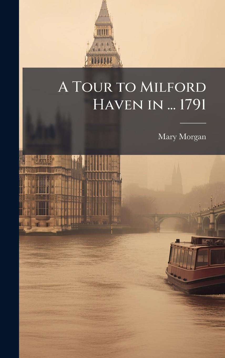 Vorderes Coverbild A Tour to Milford Haven in ... 1791