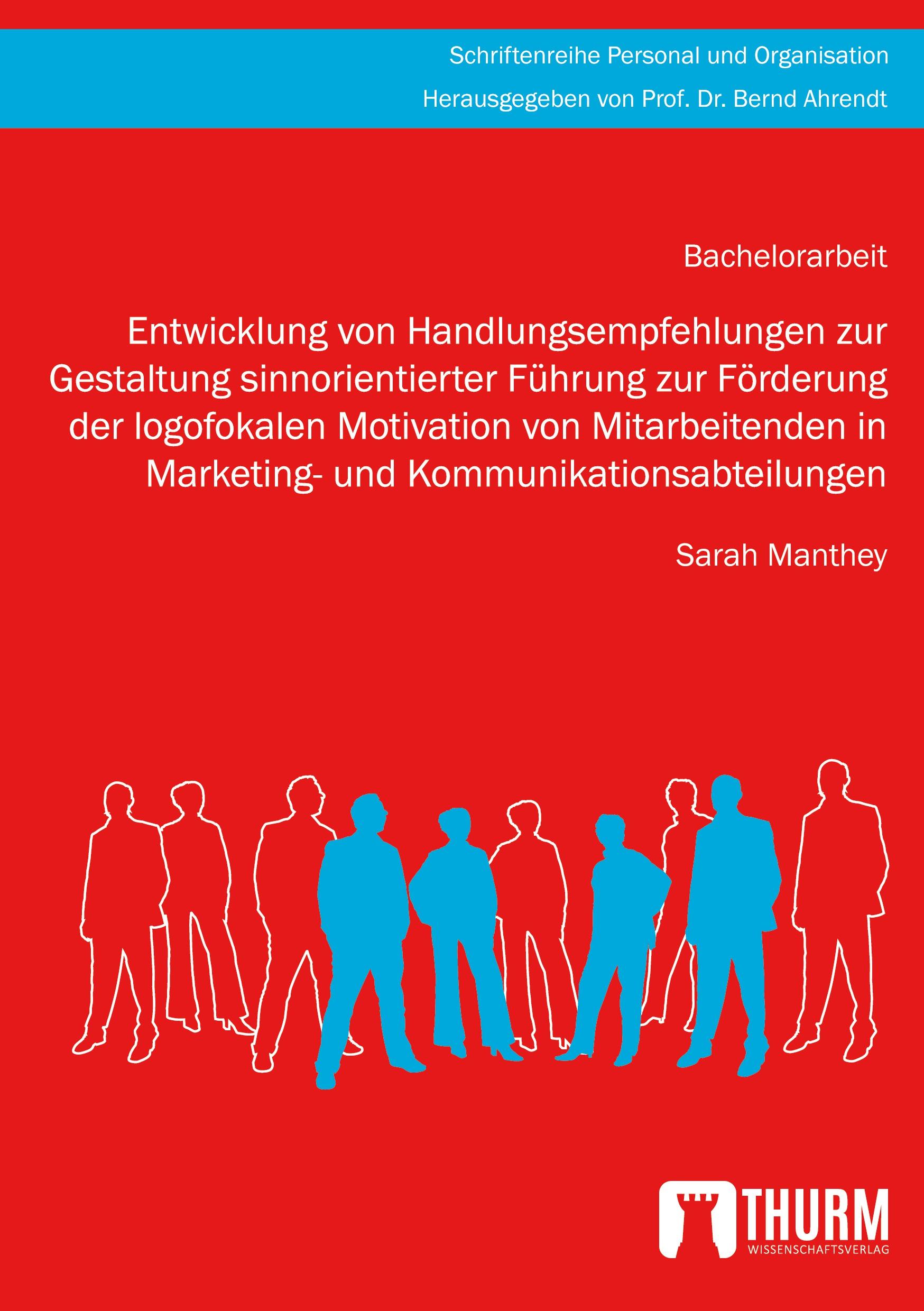 Vorderes Coverbild Entwicklung von Handlungsempfehlungen zur Gestaltung sinnorientierter Führung zur Förderung der logofokalen Motivation von Mitarbeitenden in Marketing- und Kommunikationsabteilungen