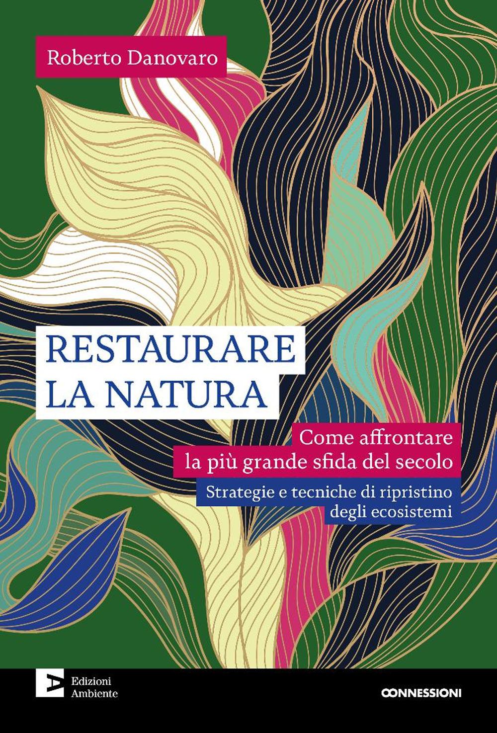 Vorderes Coverbild Restaurare la natura. Come affrontare la più grande sfida del secolo