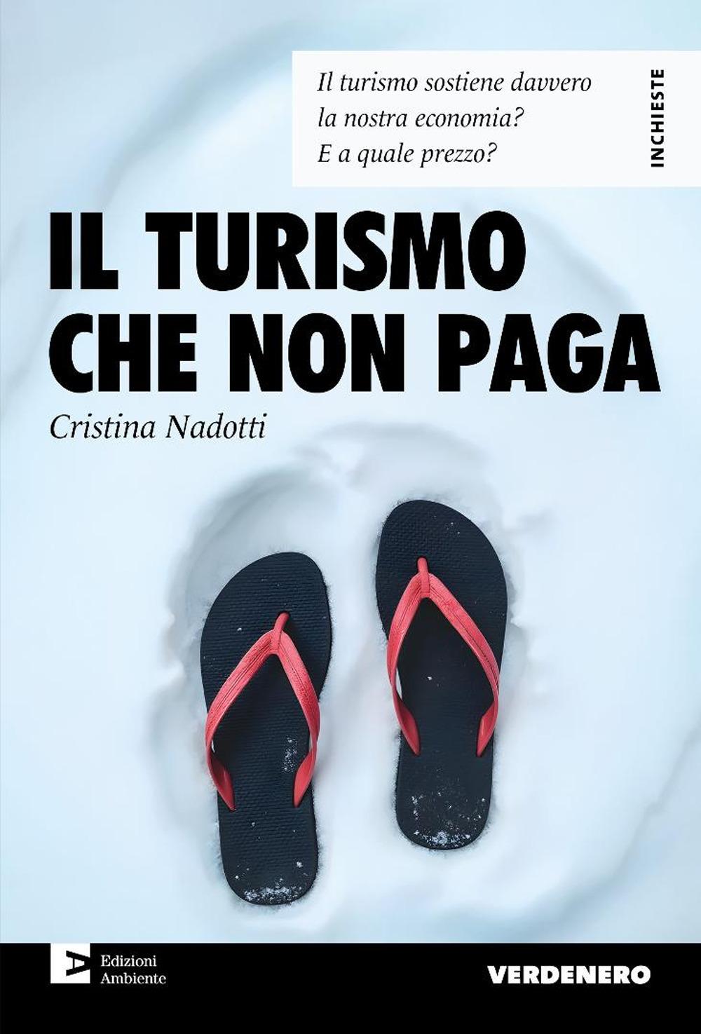 Vorderes Coverbild Il turismo che non paga. Il turismo sostiene davvero la nostra economia? E a quale prezzo?
