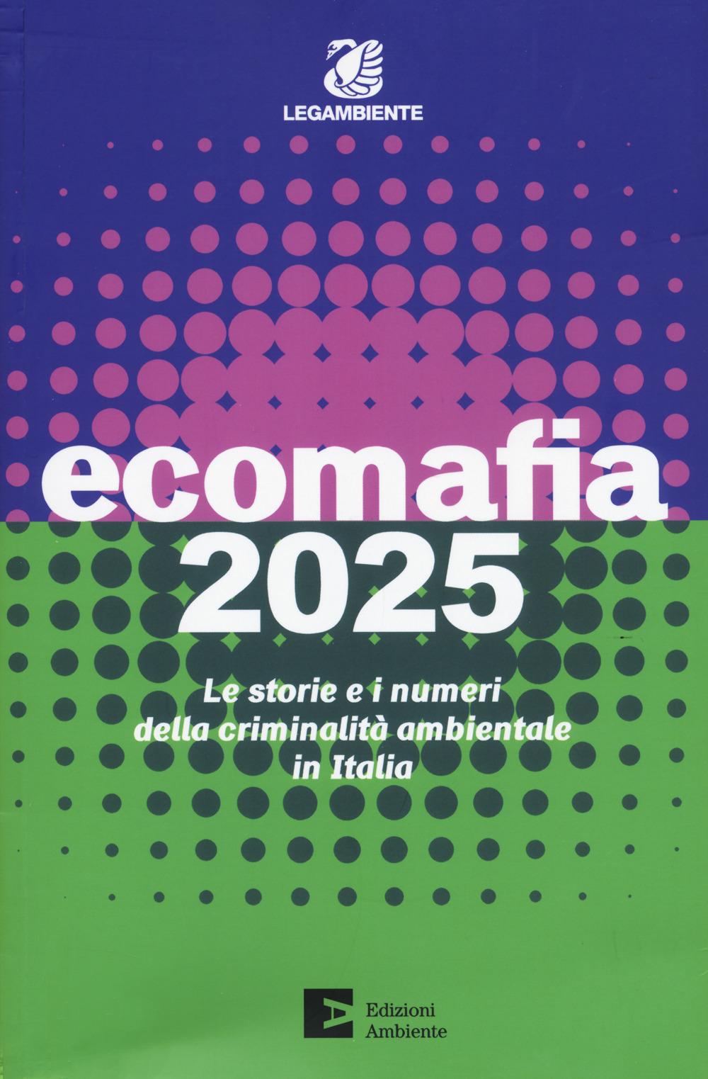 Vorderes Coverbild Ecomafia 2025. Le storie e i numeri della criminalità ambientale in Italia