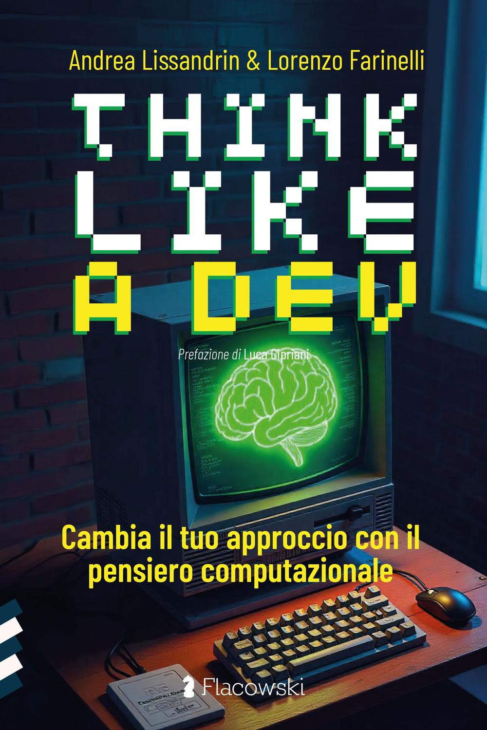 Vorderes Coverbild Think like a dev. Cambia il tuo approccio con il pensiero computazionale