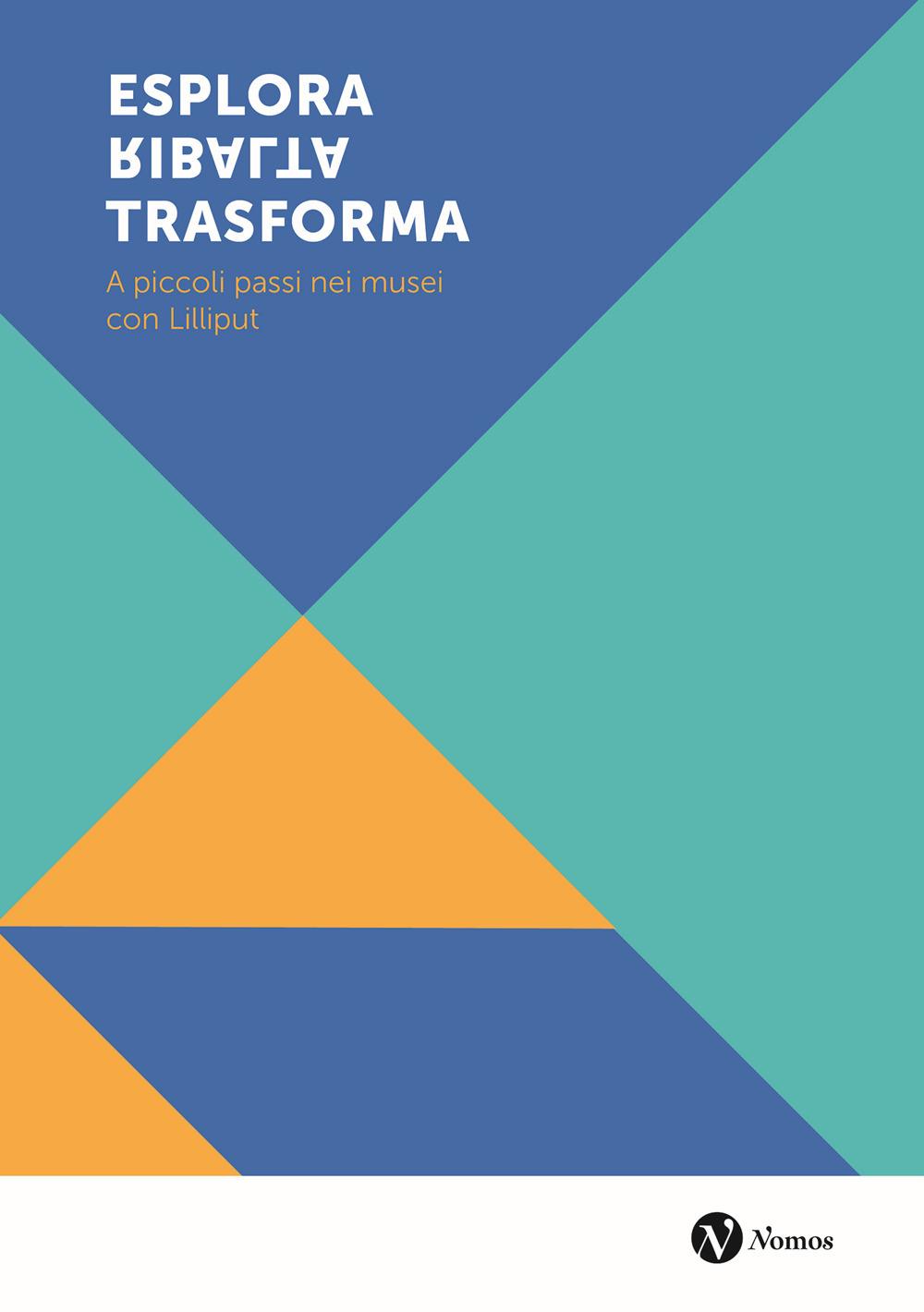 Vorderes Coverbild Esplora ribalta trasforma. A piccoli passi nei musei con Lilliput