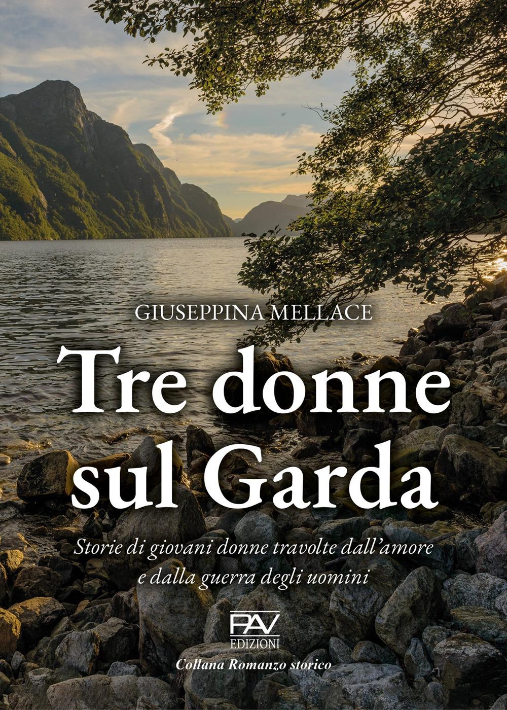 Vorderes Coverbild Tre donne sul Garda. Storie di giovani donne travolte dall'amore e dalla guerra degli uomini