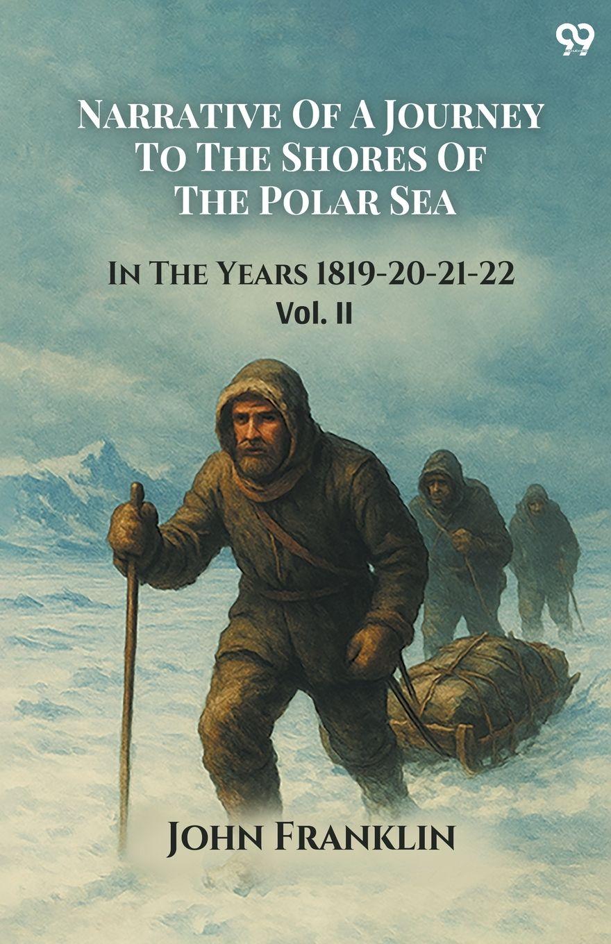 Vorderes Coverbild Narrative Of A Journey To The Shores Of The Polar Sea In The Years 1819-20-21-22 Vol. II