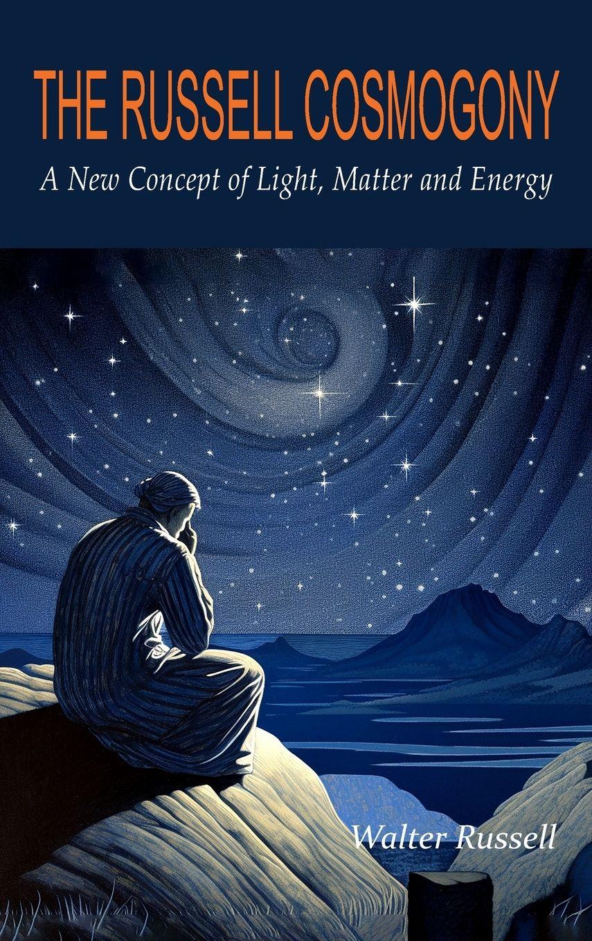 Vorderes Coverbild The Russell Cosmogony; A New Concept of Light, Matter, and Energy