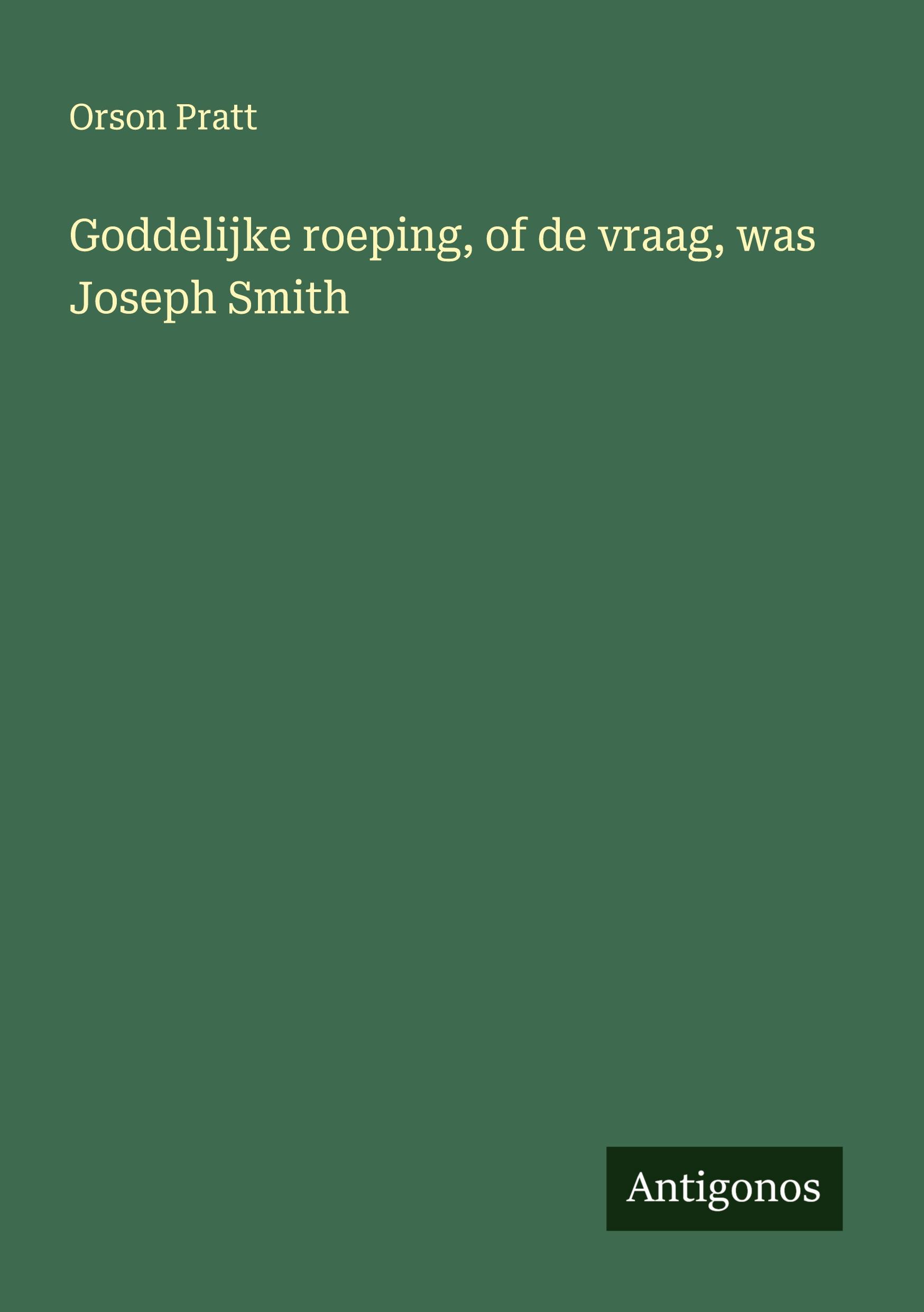Vorderes Coverbild Goddelijke roeping, of de vraag, was Joseph Smith