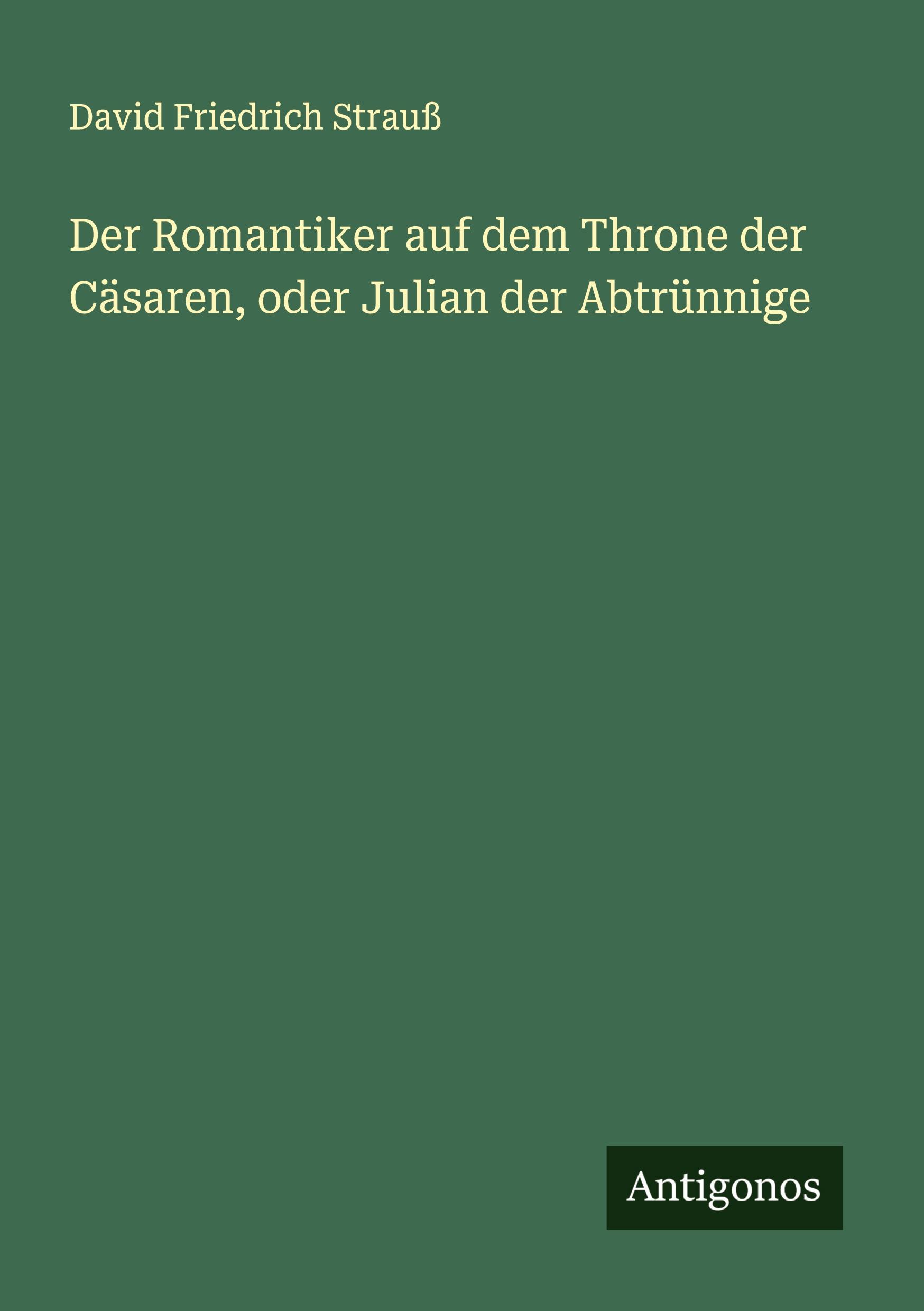 Vorderes Coverbild Der Romantiker auf dem Throne der Cäsaren, oder Julian der Abtrünnige