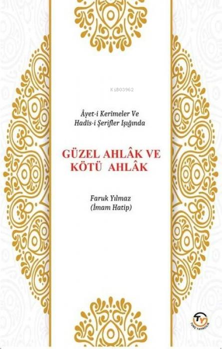 Vorderes Coverbild Ayet-i Kerimeler ve Hadis-i Serifler Isiginda Güzel Ahlak ve Kötü Ahlak