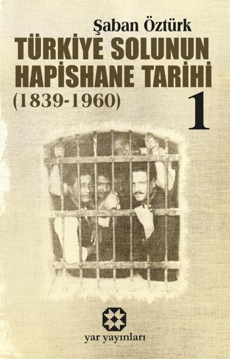 Vorderes Coverbild Türkiye Solunun Hapishane Tarihi 1 1839-1960