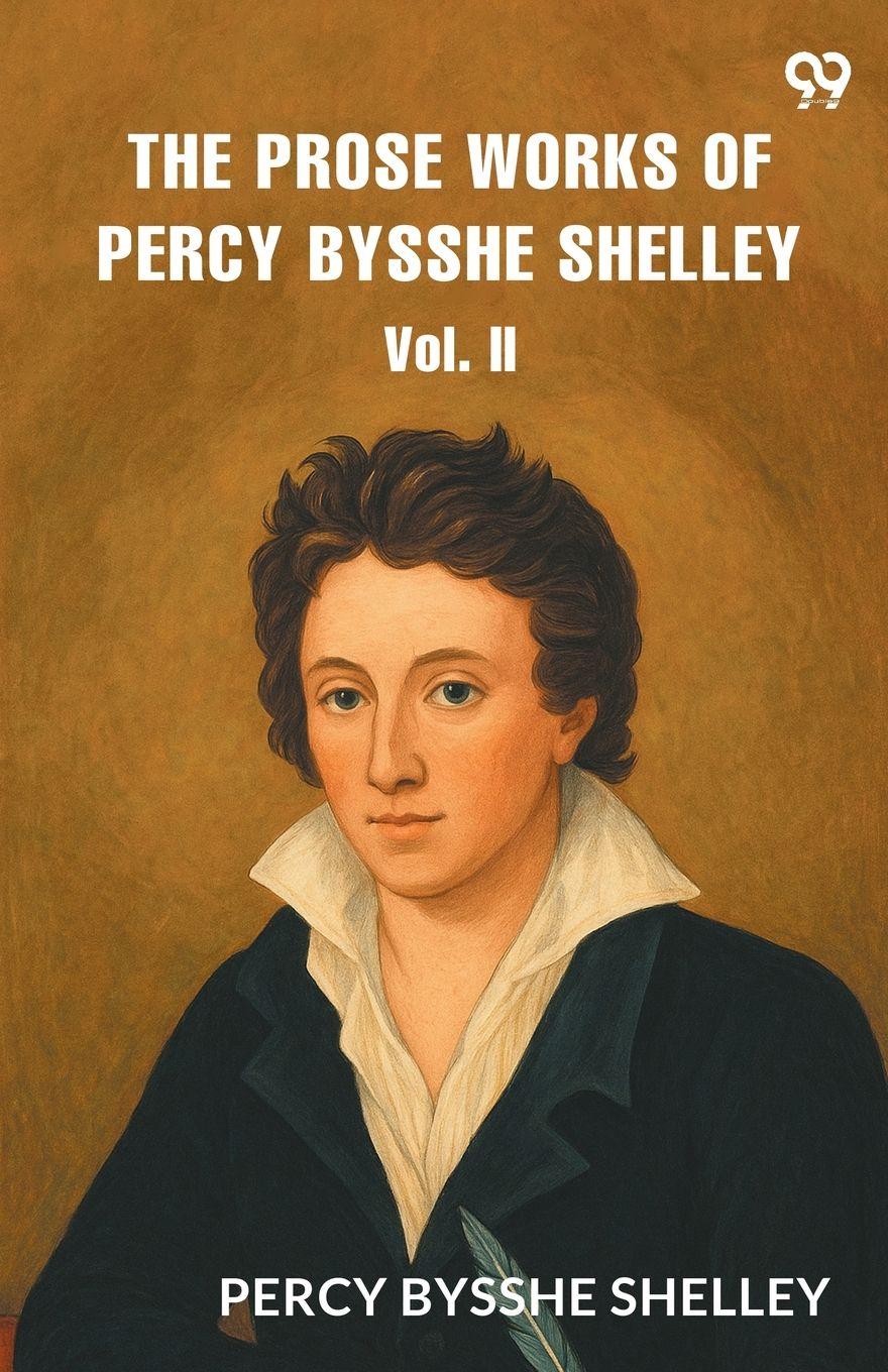 Vorderes Coverbild The Prose Works of Percy Bysshe Shelley Vol. II