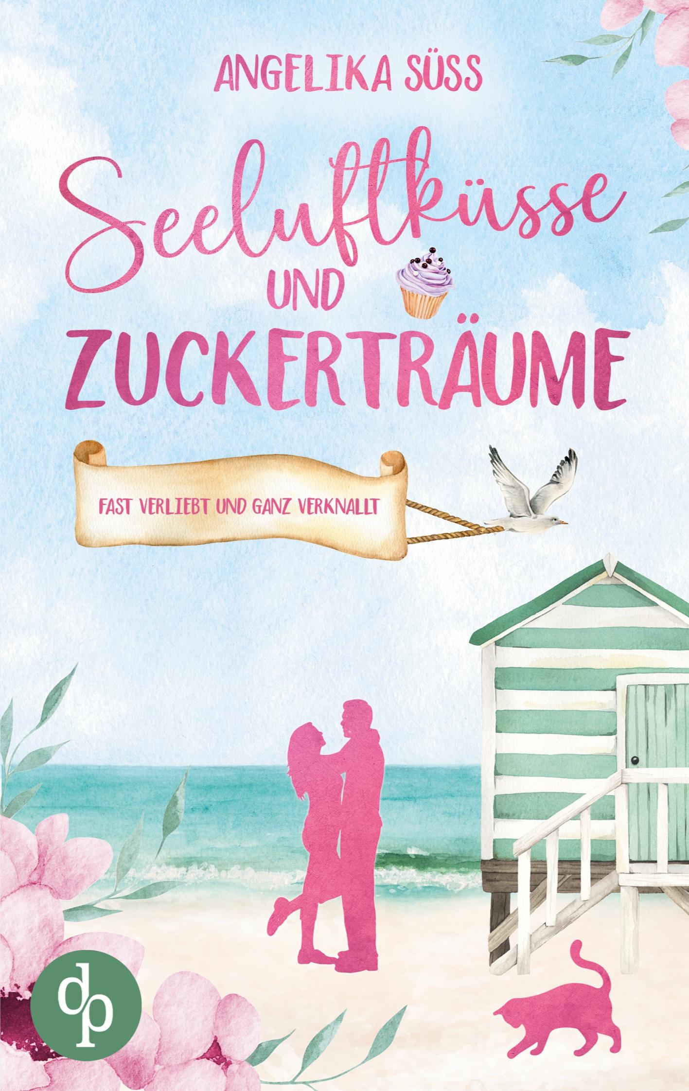 Vorderes Coverbild Seeluftküsse und Zuckerträume | Eine Feel Good Liebesgeschichte voller Humor und Küstenstimmung